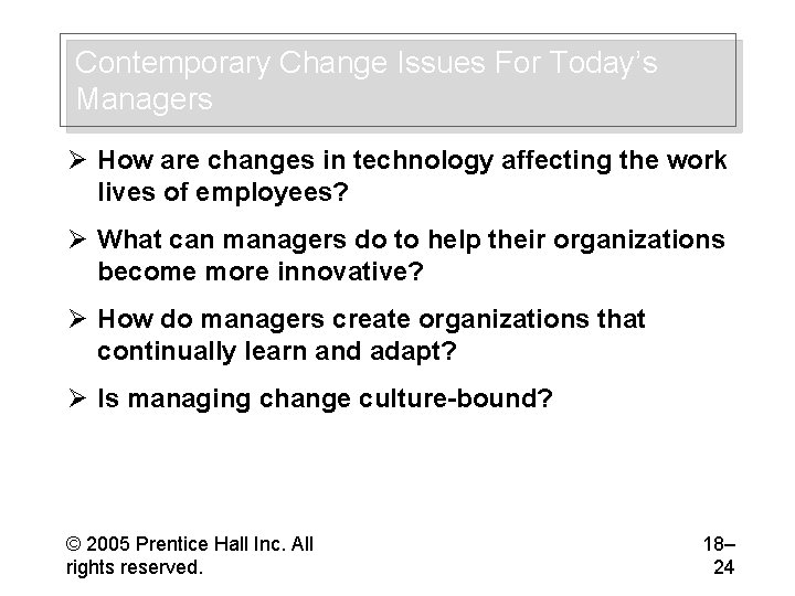 Contemporary Change Issues For Today’s Managers Ø How are changes in technology affecting the