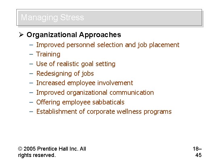 Managing Stress Ø Organizational Approaches – – – – Improved personnel selection and job