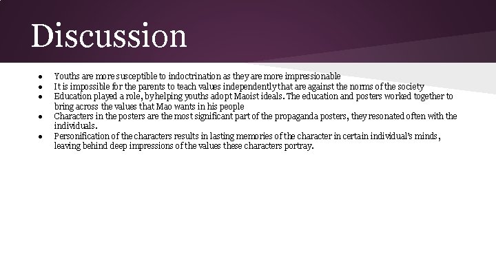 Discussion ● ● ● Youths are more susceptible to indoctrination as they are more