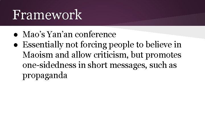 Framework ● Mao’s Yan’an conference ● Essentially not forcing people to believe in Maoism