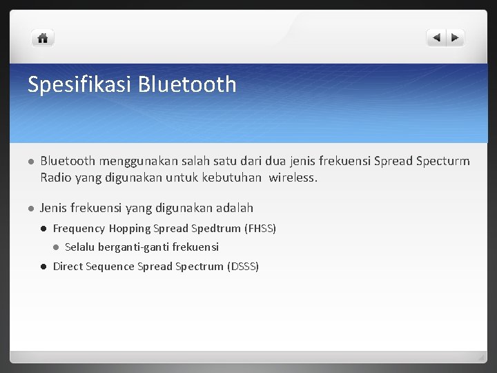 Spesifikasi Bluetooth l Bluetooth menggunakan salah satu dari dua jenis frekuensi Spread Specturm Radio