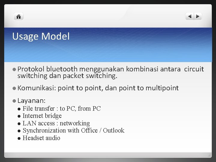Usage Model l Protokol bluetooth menggunakan kombinasi antara circuit switching dan packet switching. l