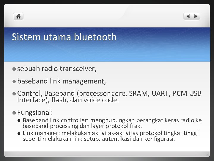 Sistem utama bluetooth l sebuah radio transceiver, l baseband link management, l Control, Baseband