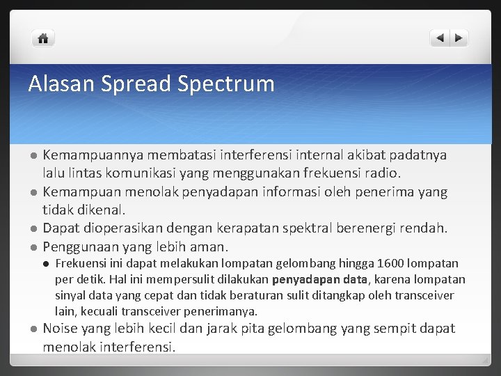 Alasan Spread Spectrum Kemampuannya membatasi interferensi internal akibat padatnya lalu lintas komunikasi yang menggunakan