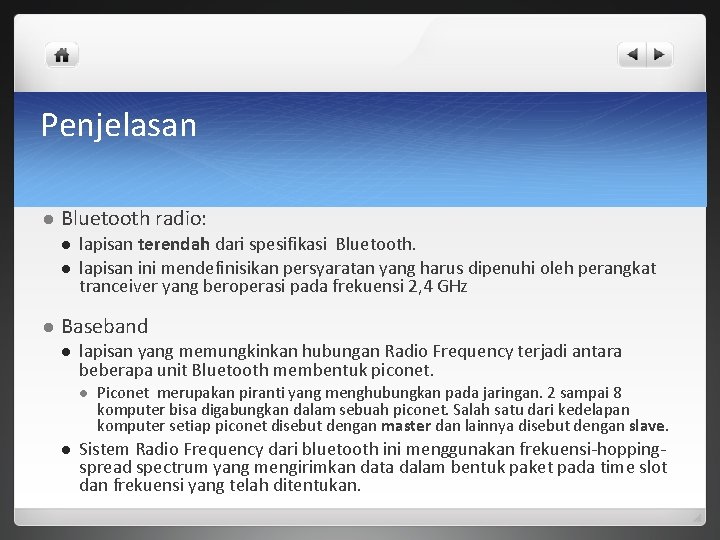 Penjelasan l Bluetooth radio: l lapisan terendah dari spesifikasi Bluetooth. lapisan ini mendefinisikan persyaratan