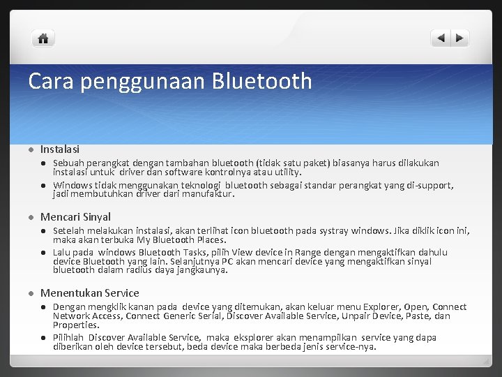 Cara penggunaan Bluetooth l Instalasi l l l Mencari Sinyal l Sebuah perangkat dengan