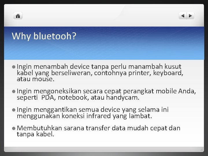 Why bluetooh? l Ingin menambah device tanpa perlu manambah kusut kabel yang berseliweran, contohnya