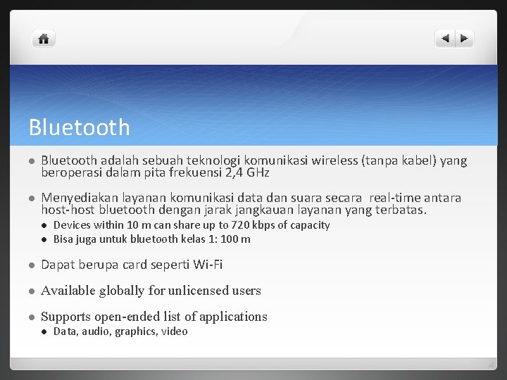 Bluetooth l Bluetooth adalah sebuah teknologi komunikasi wireless (tanpa kabel) yang beroperasi dalam pita