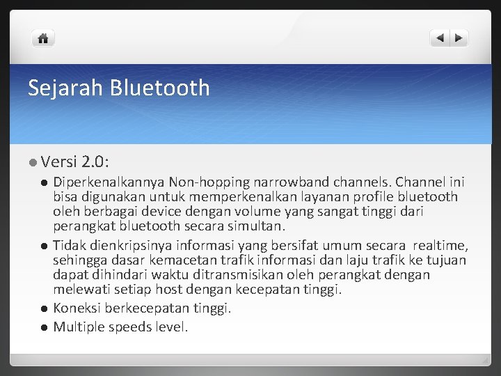 Sejarah Bluetooth l Versi 2. 0: Diperkenalkannya Non-hopping narrowband channels. Channel ini bisa digunakan