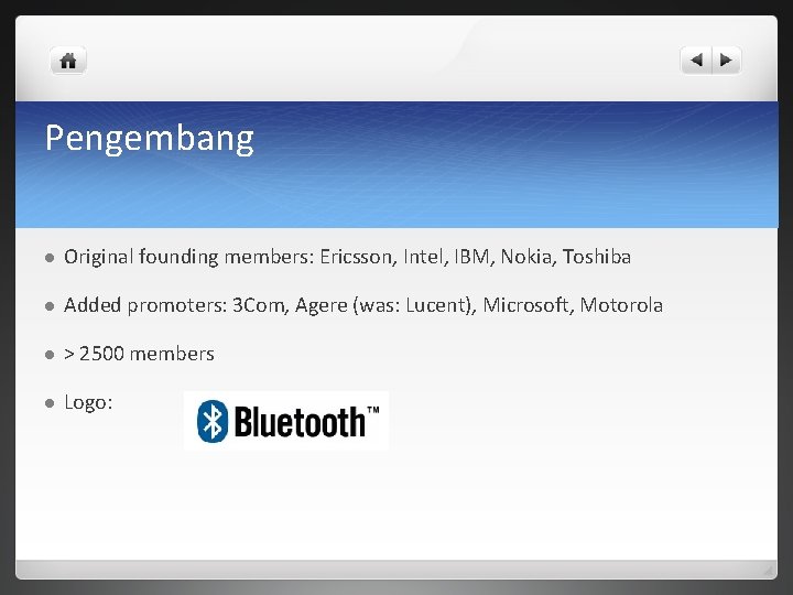 Pengembang l Original founding members: Ericsson, Intel, IBM, Nokia, Toshiba l Added promoters: 3