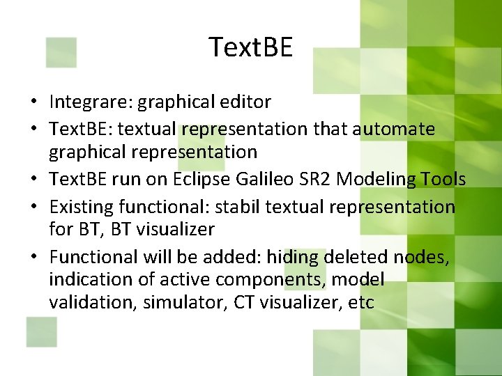 Text. BE • Integrare: graphical editor • Text. BE: textual representation that automate graphical