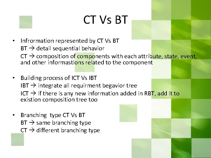 CT Vs BT • Infrormation represented by CT Vs BT BT detail sequential behavior