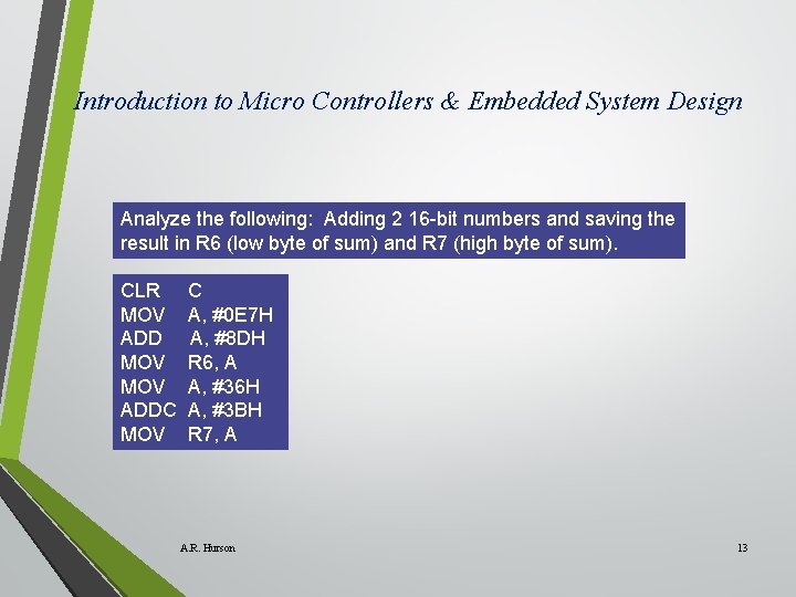 Introduction to Micro Controllers & Embedded System Design Analyze the following: Adding 2 16