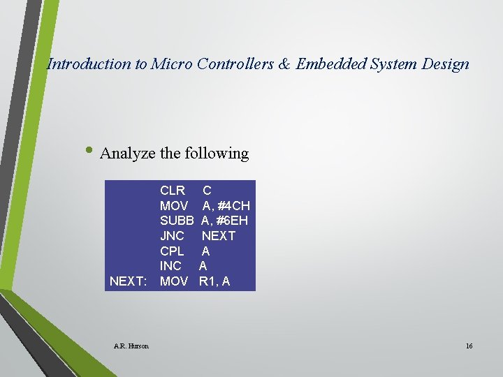 Introduction to Micro Controllers & Embedded System Design • Analyze the following NEXT: A.