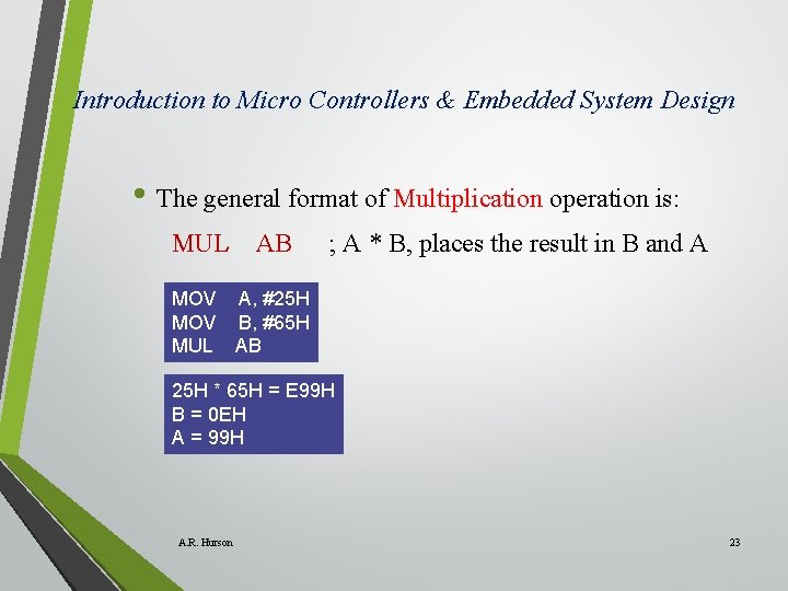 Introduction to Micro Controllers & Embedded System Design • The general format of Multiplication