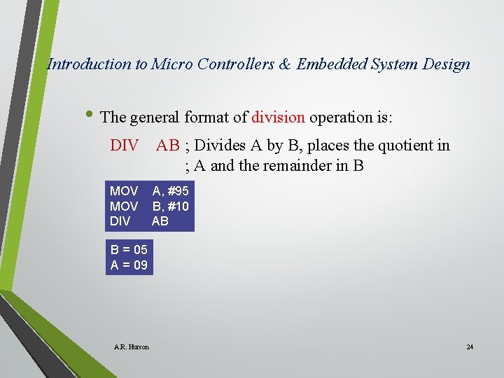 Introduction to Micro Controllers & Embedded System Design • The general format of division