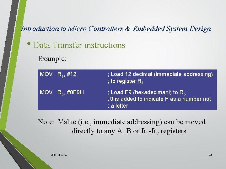 Introduction to Micro Controllers & Embedded System Design • Data Transfer instructions Example: MOV