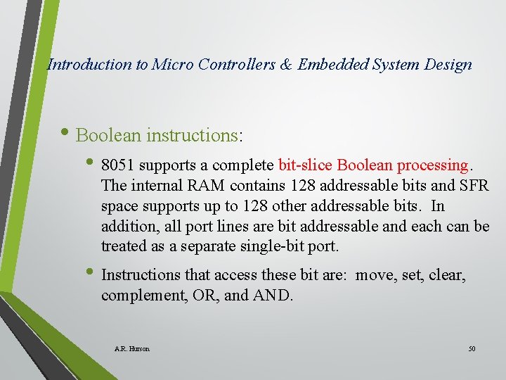 Introduction to Micro Controllers & Embedded System Design • Boolean instructions: • 8051 supports