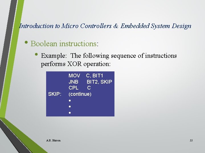 Introduction to Micro Controllers & Embedded System Design • Boolean instructions: • Example: The