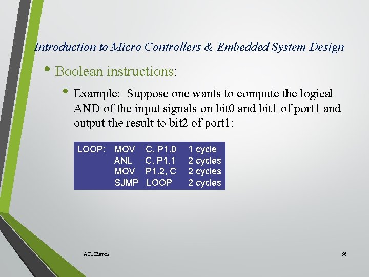 Introduction to Micro Controllers & Embedded System Design • Boolean instructions: • Example: Suppose