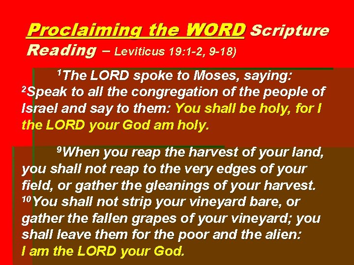 Proclaiming the WORD Scripture Reading – Leviticus 19: 1 -2, 9 -18) 1 The