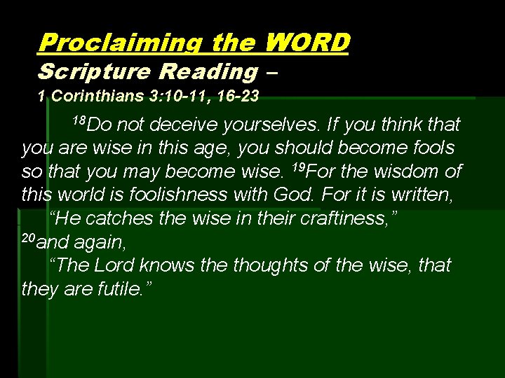 Proclaiming the WORD Scripture Reading – 1 Corinthians 3: 10 -11, 16 -23 18