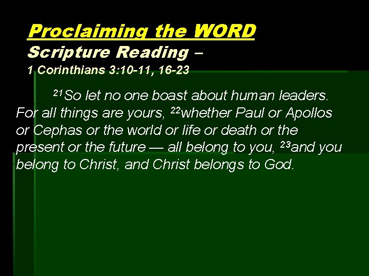 Proclaiming the WORD Scripture Reading – 1 Corinthians 3: 10 -11, 16 -23 21