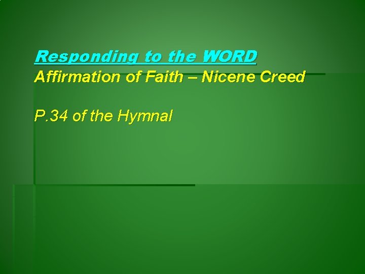 Responding to the WORD Affirmation of Faith – Nicene Creed P. 34 of the