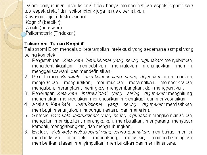 Dalam penyusunan instruksional tidak hanya memperhatikan aspek kognitif saja tapi aspek afektif dan spikomotorik