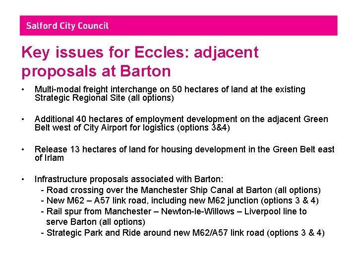 Key issues for Eccles: adjacent proposals at Barton • Multi-modal freight interchange on 50