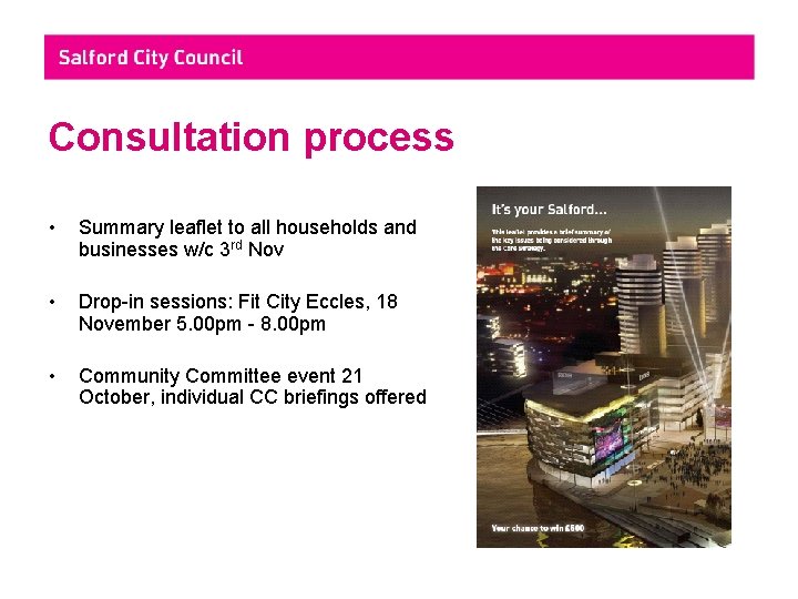 Consultation process • Summary leaflet to all households and businesses w/c 3 rd Nov