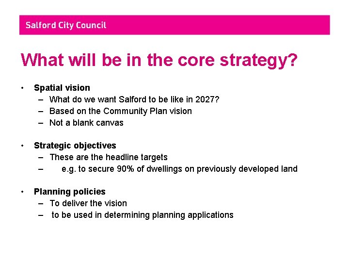 What will be in the core strategy? • Spatial vision – What do we