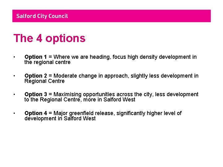The 4 options • Option 1 = Where we are heading, focus high density