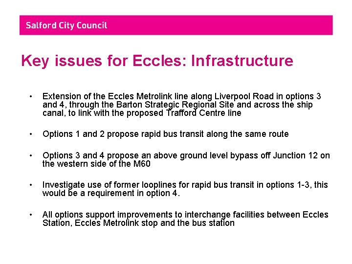 Key issues for Eccles: Infrastructure • Extension of the Eccles Metrolink line along Liverpool