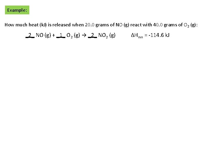 Example: How much heat (k. J) is released when 20. 0 grams of NO