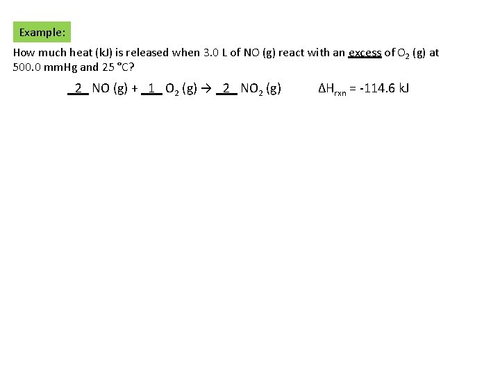 Example: How much heat (k. J) is released when 3. 0 L of NO