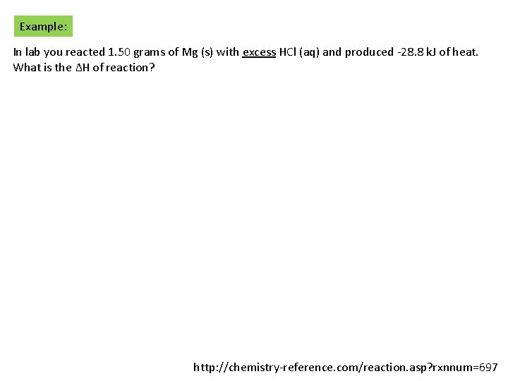 Example: In lab you reacted 1. 50 grams of Mg (s) with excess HCl