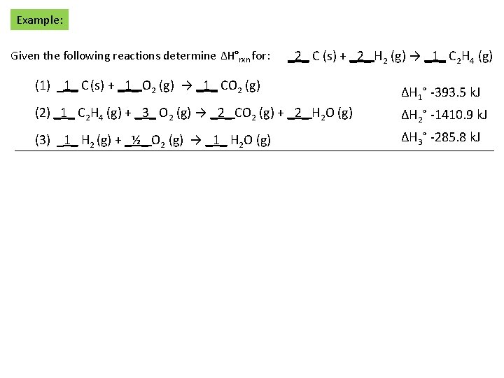 Example: Given the following reactions determine ΔH°rxn for: _2_ C (s) + _2_ H