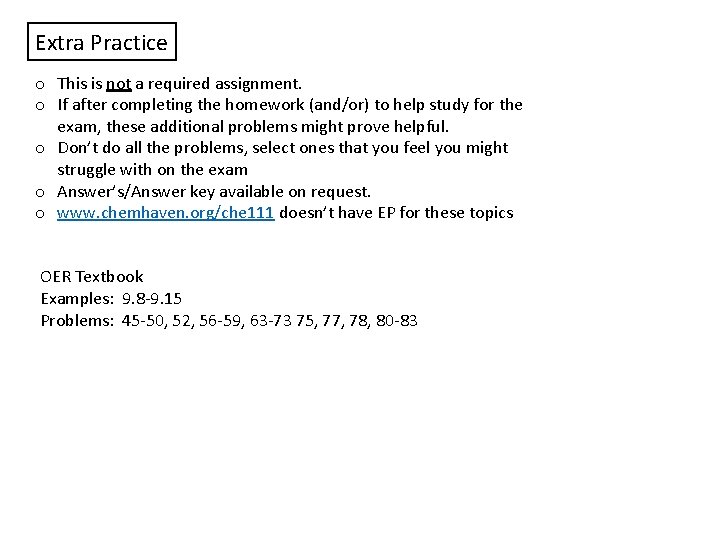 Extra Practice o This is not a required assignment. o If after completing the