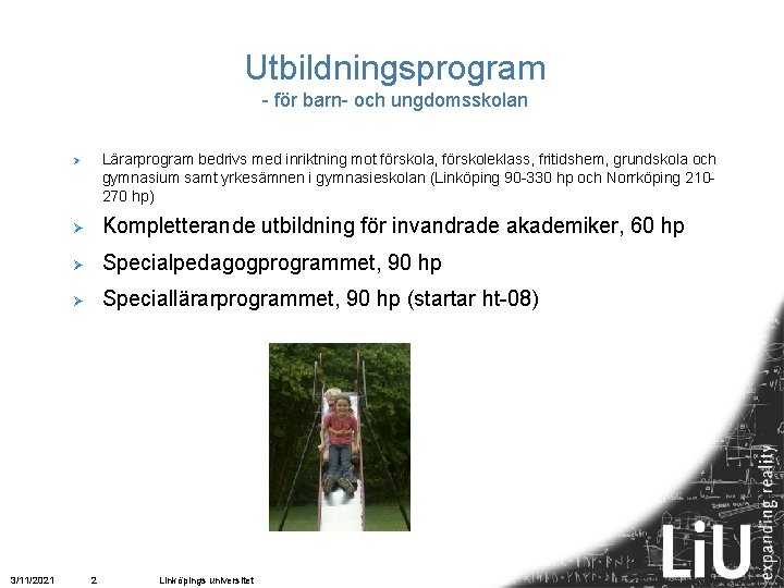 Utbildningsprogram - för barn- och ungdomsskolan Lärarprogram bedrivs med inriktning mot förskola, förskoleklass, fritidshem,