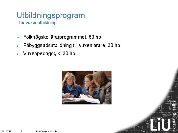 Utbildningsprogram - för vuxenutbildning 3/11/2021 Ø Folkhögskollärarprogrammet, 60 hp Ø Påbyggnadsutbildning till vuxenlärare, 30