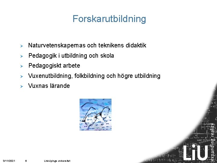 Forskarutbildning 3/11/2021 Ø Naturvetenskapernas och teknikens didaktik Ø Pedagogik i utbildning och skola Ø