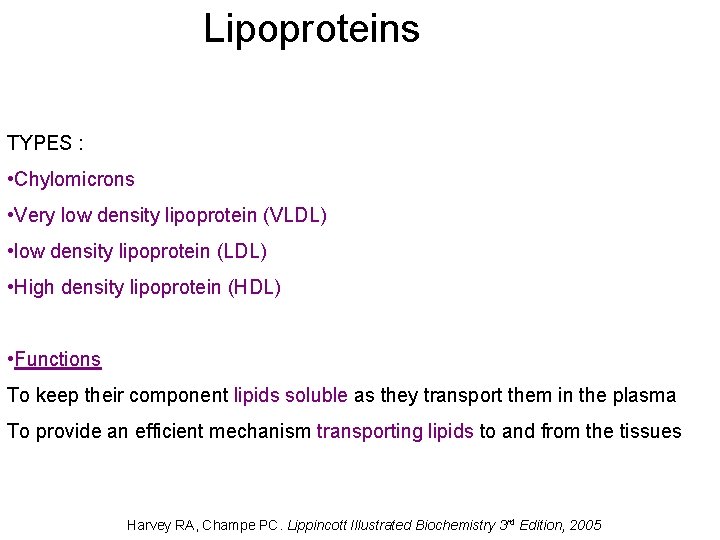 Lipoproteins TYPES : • Chylomicrons • Very low density lipoprotein (VLDL) • low density