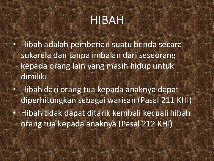 HIBAH • Hibah adalah pemberian suatu benda secara sukarela dan tanpa imbalan dari seseorang