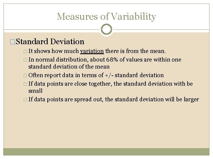 Measures of Variability �Standard Deviation � It shows how much variation there is from