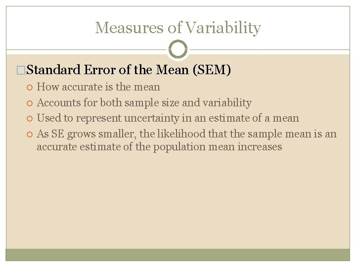 Measures of Variability �Standard Error of the Mean (SEM) How accurate is the mean