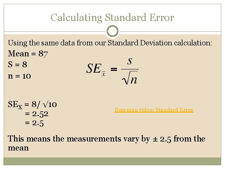 Calculating Standard Error Using the same data from our Standard Deviation calculation: Mean =
