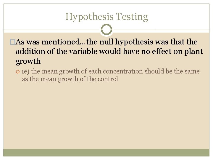Hypothesis Testing �As was mentioned…the null hypothesis was that the addition of the variable