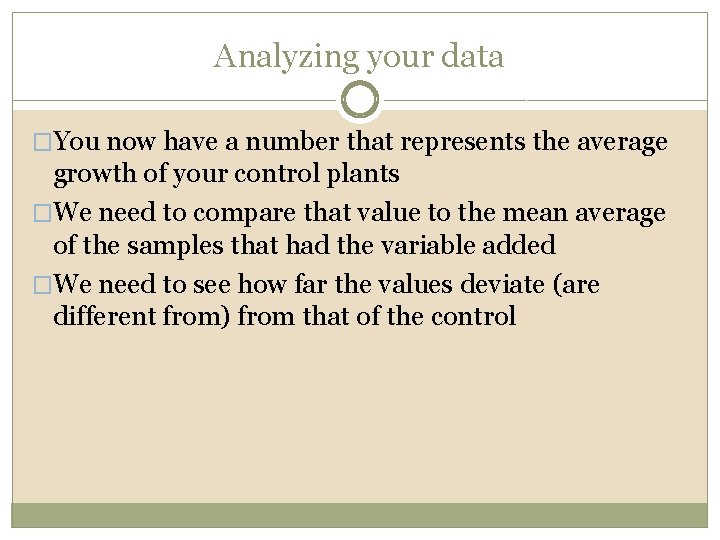 Analyzing your data �You now have a number that represents the average growth of