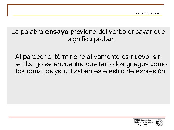 Algo nuevo por decir. . . La palabra ensayo proviene del verbo ensayar que Algo nuevo por decir. . . La palabra ensayo proviene del verbo ensayar que